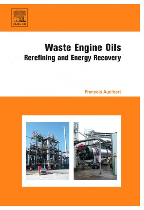 Cover image for book Waste Engine Oils: Rerefining and Energy Recovery
