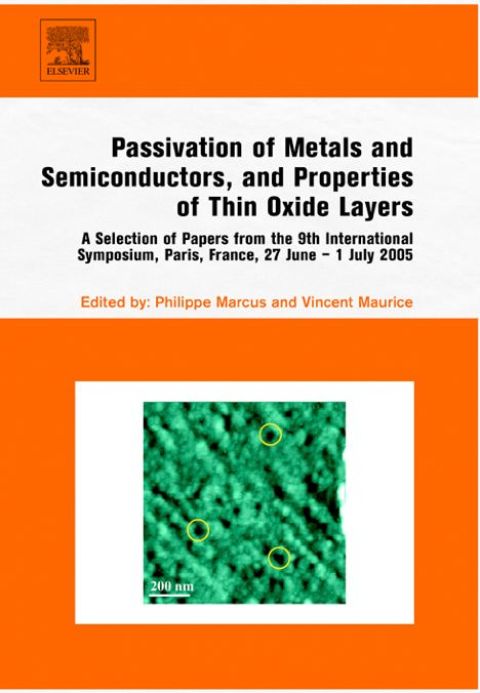 Cover image for book Passivation of Metals and Semiconductors, and Properties of Thin Oxide Layers: A Selection of Papers from the 9th International Symposium, Paris, France, 27 June - 1 July 2005
