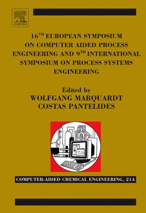Cover image for book 16th European Symposium on Computer Aided Process Engineering and 9th International Symposium on Process Systems Engineering, Volume 21