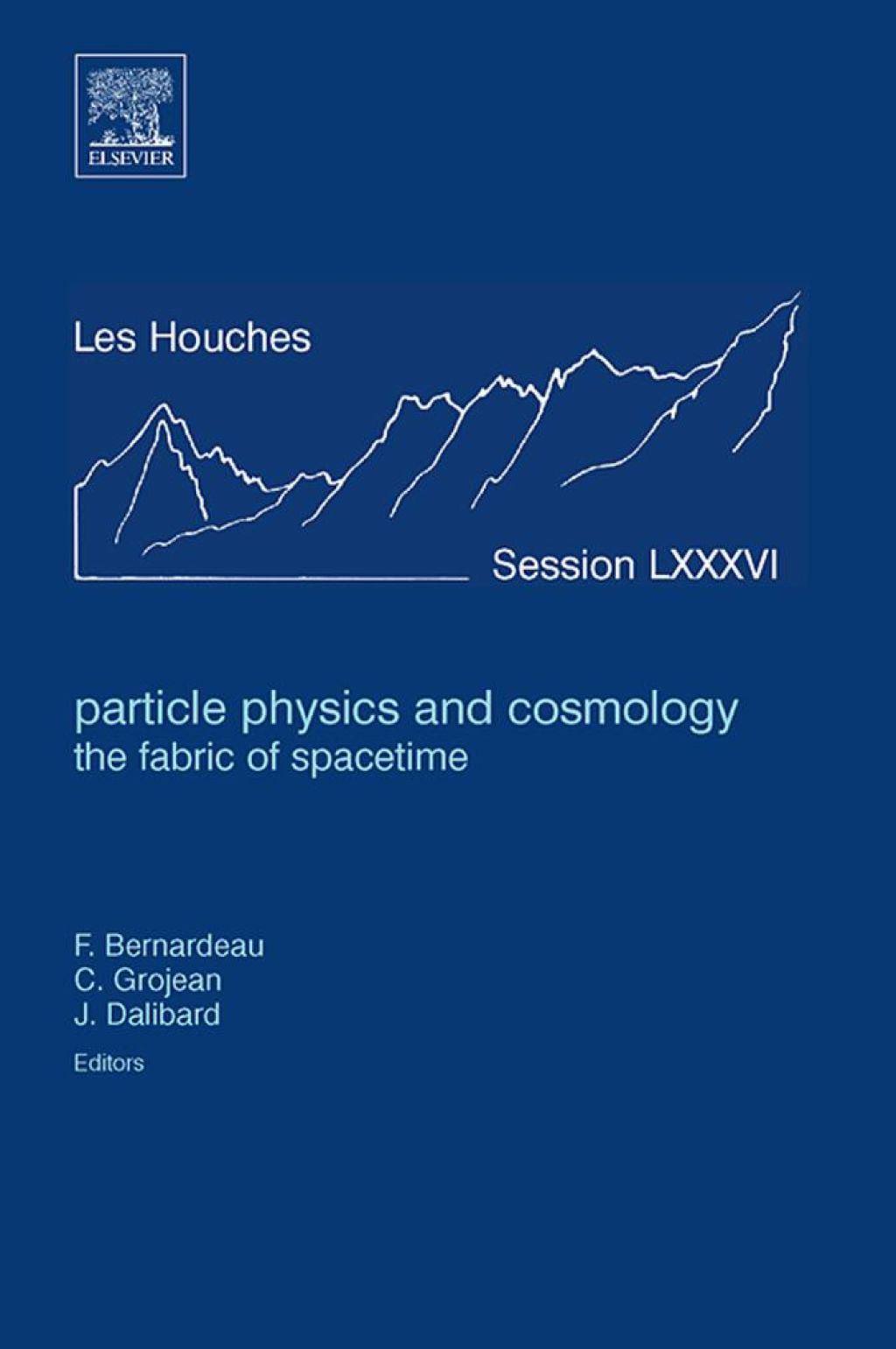 Particle Physics and Cosmology: the Fabric of Spacetime: Lecture Notes of the Les Houches Summer School 2006 (eBook) - Bernardeau;  Francis,