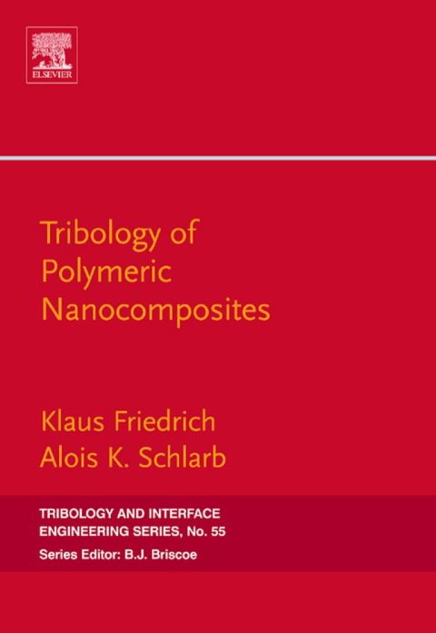 [1825 days] Tribology of Polymeric Nanocomposites: Friction and Wear of Bulk Materials and Coatings