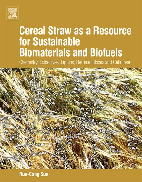 Cover image for book Cereal Straw as a Resource for Sustainable Biomaterials and Biofuels: Chemistry, Extractives, Lignins, Hemicelluloses and Cellulose