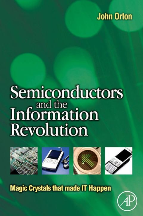 Cover image for book Semiconductors and the Information Revolution: Magic Crystals that made IT Happen