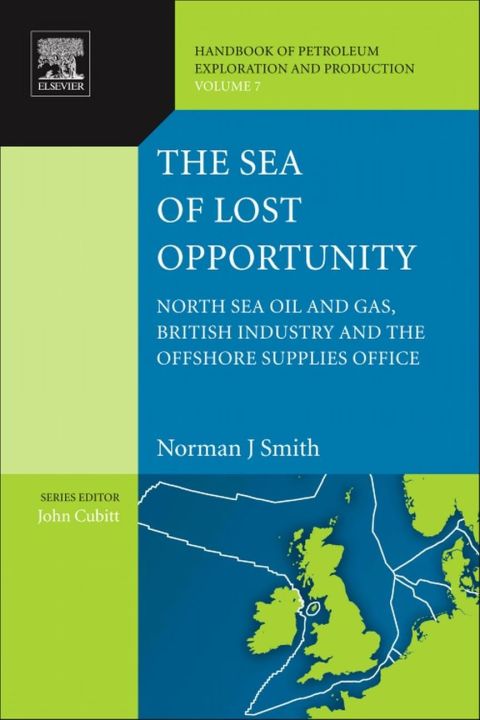 Cover image for book The Sea of Lost Opportunity: North Sea Oil and Gas, British Industry and the Offshore Supplies Office