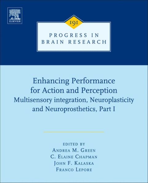 Cover image for book Enhancing performance for action and perception: multisensory integration, neuroplasticity & neuroprosthetics, part I