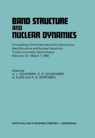 Band Structure And Nuclear Dynamics: Proceedings Of The International Conference On Band Structure And Nuclear Dynamics Tulane University, New Orleans