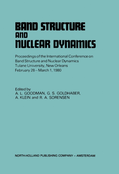 Cover image for book Band Structure And Nuclear Dynamics: Proceedings Of The International Conference On Band Structure And Nuclear Dynamics Tulane University, New Orleans
