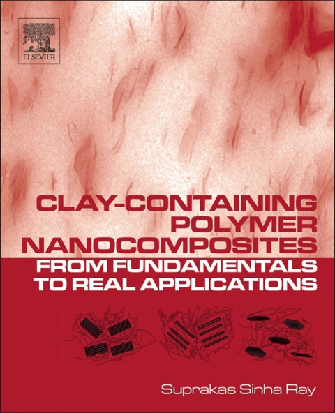 Cover image for book Clay-Containing Polymer Nanocomposites: From Fundamentals to Real Applications