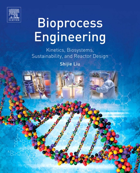 Cover image for book Bioprocess Engineering: Kinetics, Biosystems, Sustainability, and Reactor Design