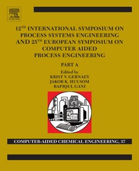 صورة الغلاف: 12th International Symposium on Process Systems Engineering and 25th European Symposium on Computer Aided Process Engineering 9780444634290