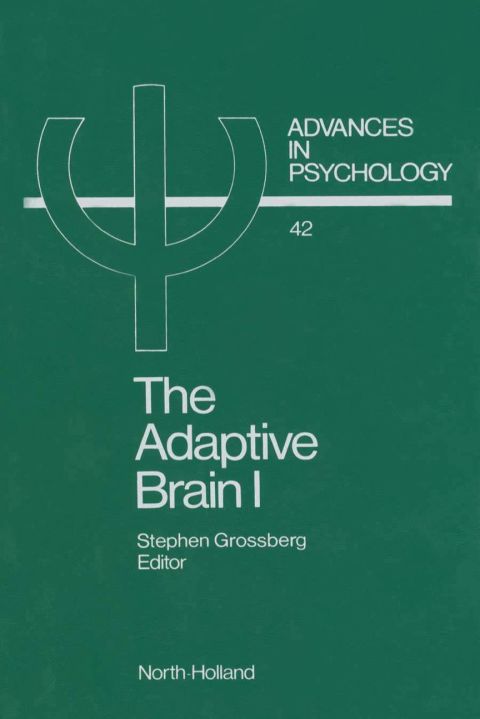 Cover image for book THE ADAPTIVE BRAIN I: Cognition, learning, reinforcement, and rhythm