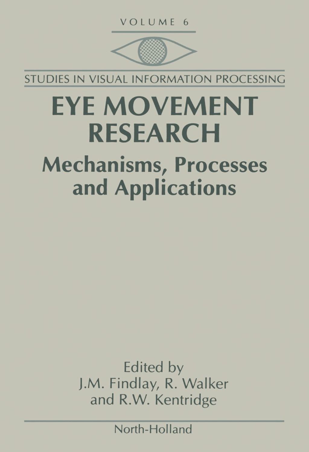 Eye Movement Research: Mechanisms  Processes and Applications (eBook) - Findlay;  J.M.; Walker;  R.; Kentridge;  R.W.,