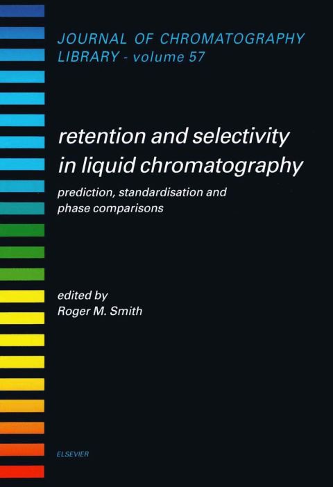 Cover image for book Retention and Selectivity in Liquid Chromatography: Prediction, Standardisation and Phase Comparisons