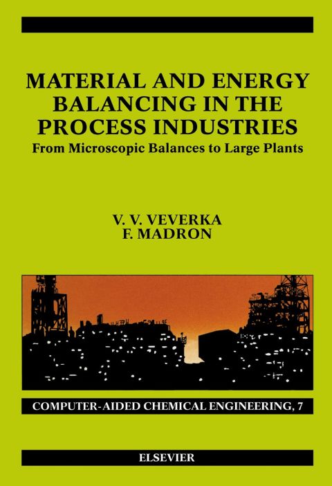 [1825 days] Material and Energy Balancing in the Process Industries: From Microscopic Balances to Large Plants