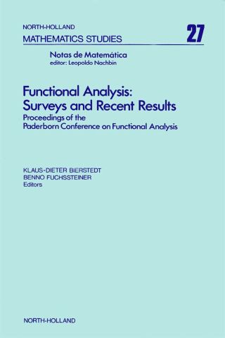 Functional analysis : surveys and recent results: Proceedings of the Conference on Functional Analysis, Paderborn, Germany, November 17-21, 1976