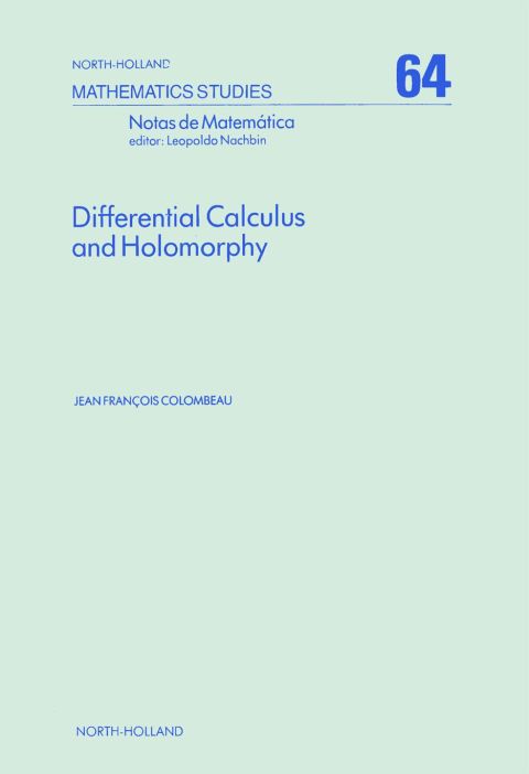 Cover image for book Differential Calculus and Holomorphy: Real and Complex Analysis in Locally Convex Spaces