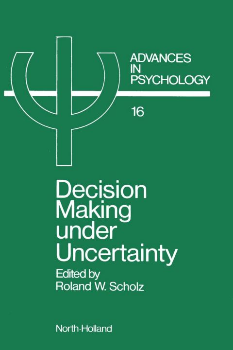 Cover image for book Decision Making under Uncertainty: Cognitive Decision Research, Social Interaction, Development and Epistemology