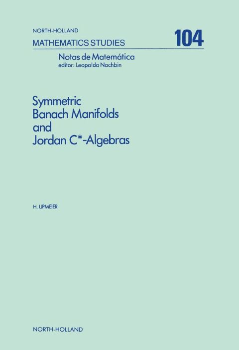 Cover image for book Symmetric Banach Manifolds and Jordan C<SUP>*</SUP>-Algebras