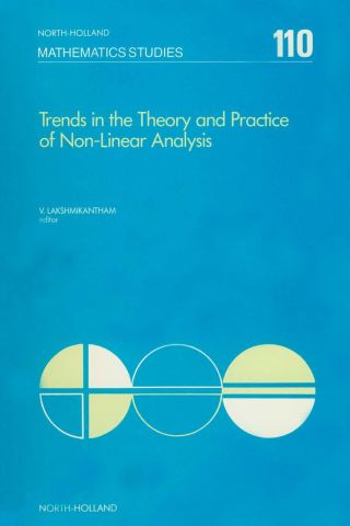Trends in the theory and practice of non-linear analysis: Proceedings of the VIth International Conference on Trends in the Theory and Practice of Non-Linear Analysis held at the University of Texas at Arlington, June 18-22, 1984