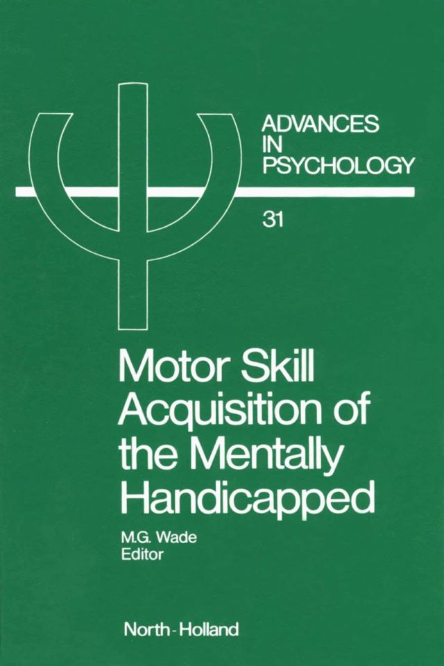 Motor Skill Acquisition of the Mentally Handicapped: Issues in Research and Training