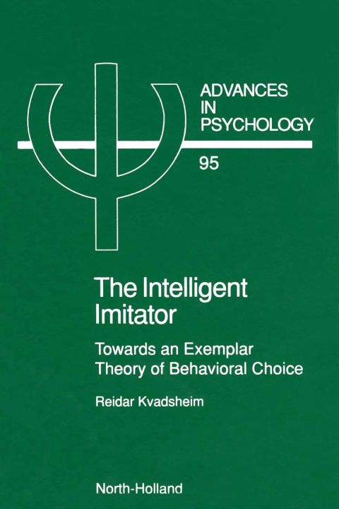 Cover image for book The Intelligent Imitator: Towards an Exemplar Theory of Behavioral Choice