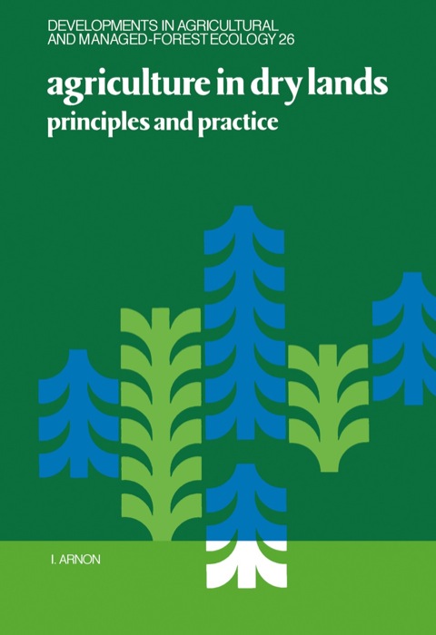 Cover image for book Agriculture in Dry Lands: Principles and Practice