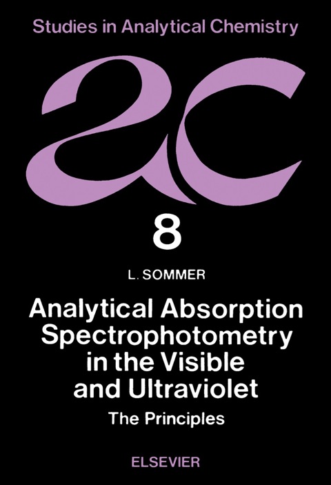 Cover image for book Analytical Absorption Spectrophotometry in the Visible and Ultraviolet: The Principles