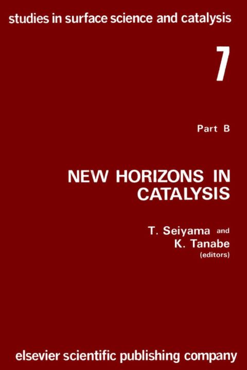 Cover image for book New horizons in catalysis: Part 7B. Proceedings of the 7th International Congress on Catalysis, Tokyo, 30 June-4 July 1980 (Studies in surface science and catalysis): Part 7B. Proceedings of the 7th International Congress on Catalysis, Tokyo, 30 June