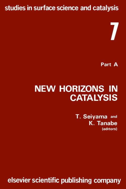 Cover image for book New horizons in catalysis: Proceedings of the 7th International Congress on Catalysis, Tokyo, 30 June-4 July 1980 (Studies in surface science and catalysis): Proceedings of the 7th International Congress on Catalysis, Tokyo, 30 June-4 July 1980 (Stud