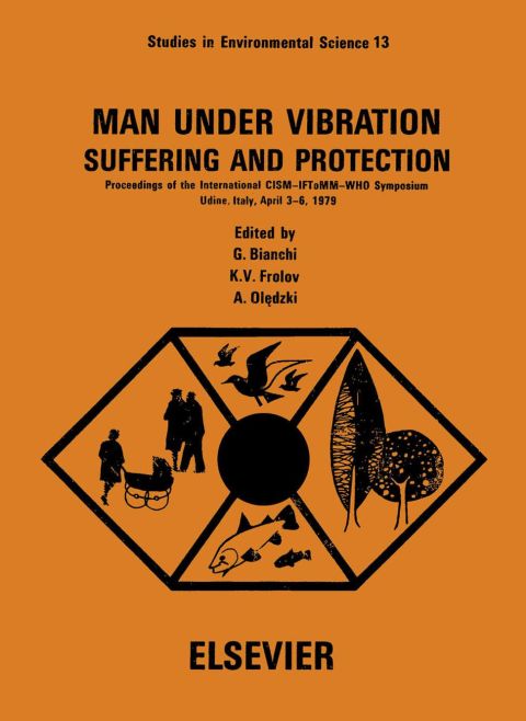 Cover image for book Man under vibration, suffering and protection: Proceedings of the International CISM-IFToMM-WHO Symposium, Udine, Italy, April 3-6, 1979