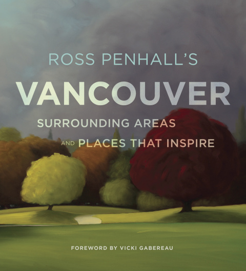 Cover image for book Ross Penhall's Vancouver, Surrounding Areas and Places That Inspire
