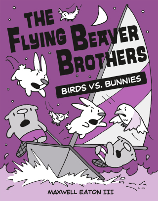 The Flying Beaver Brothers: Birds vs. Bunnies