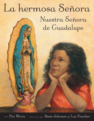 La hermosa Senora: Nuestra Senora de Guadalupe