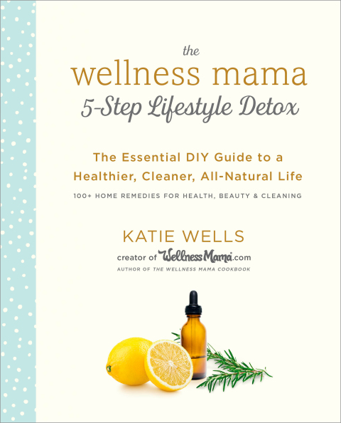 Cover image for book The Wellness Mama 5-Step Lifestyle Detox