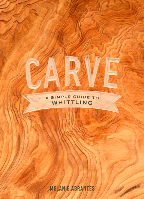 Cover image for book Carve: A Simple Guide to Whittling