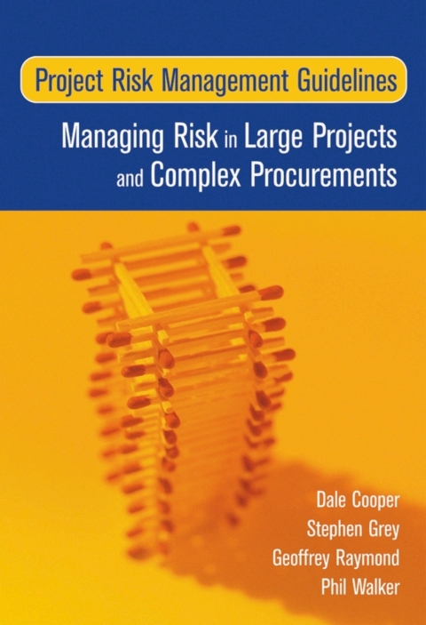 Project Risk Management Guidelines: Managing Risk in Large Projects and Complex Procurements 