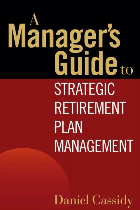 Cover image for book A Manager's Guide to Strategic Retirement Plan Management