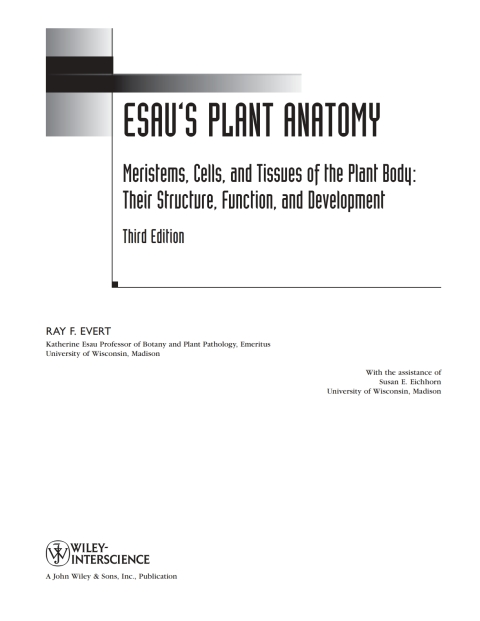 Esau's Plant Anatomy: Meristems, Cells, and Tissues of the Plant Body: Their Structure, Function, and Development 