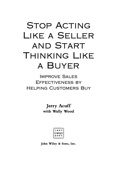 Cover image for book Stop Acting Like a Seller and Start Thinking Like a Buyer: Improve Sales Effectiveness by Helping Customers Buy