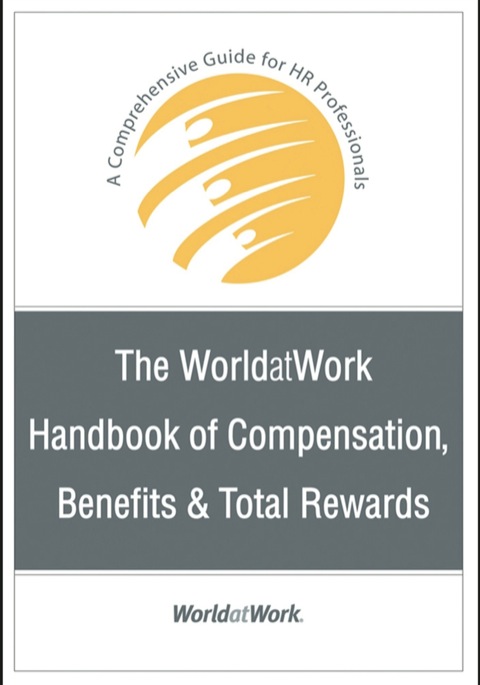 Cover image for book The WorldatWork Handbook of Compensation, Benefits & Total Rewards: A Comprehensive Guide for HR Professionals