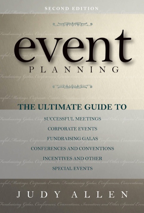 Cover image for book Event Planning: The Ultimate Guide To Successful Meetings, Corporate Events, Fundraising Galas, Conferences, Conventions, Incentives and Other Special Events