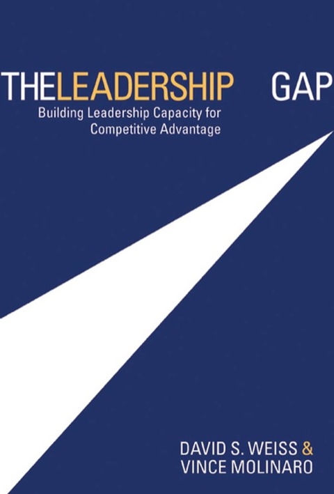 The Leadership Gap: Building Leadership Capacity for Competitive Advantage 