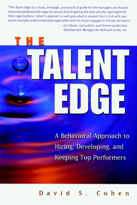 Cover image for book The Talent Edge: A Behavioral Approach to Hiring, Developing, and Keeping Top Performers