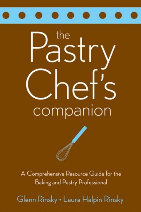 Cover image for book The Pastry Chef's Companion: A Comprehensive Resource Guide for the Baking and Pastry Professional