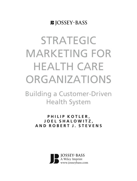 Strategic Marketing For Health Care Organizations: Building A Customer-Driven Health System 