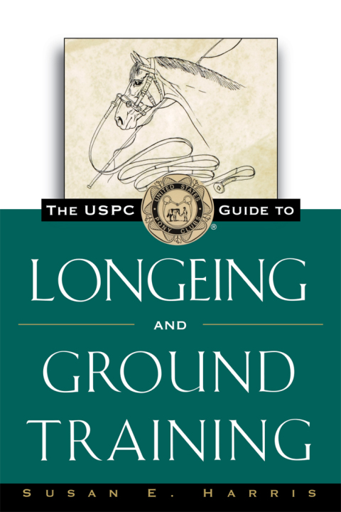 Cover image for book The USPC Guide to Longeing and Ground Training
