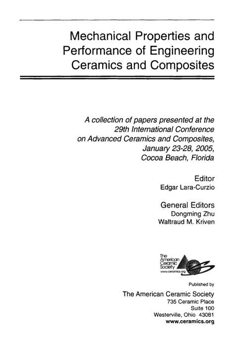 Mechanical Properties and Performance of Engineering Ceramics and Composites: A Collection of Papers Presented at the 29th International Conference on Advanced Ceramics and Composites, Jan 23-28, 2005, Cocoa Beach, FL 