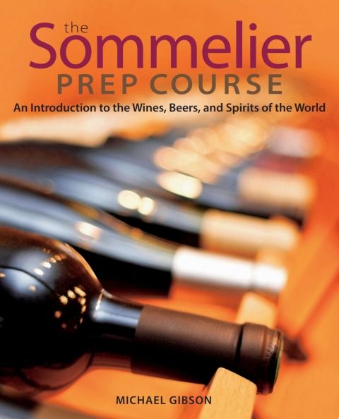 Cover image for book The Sommelier Prep Course: An Introduction to the Wines, Beers, and Spirits of the World