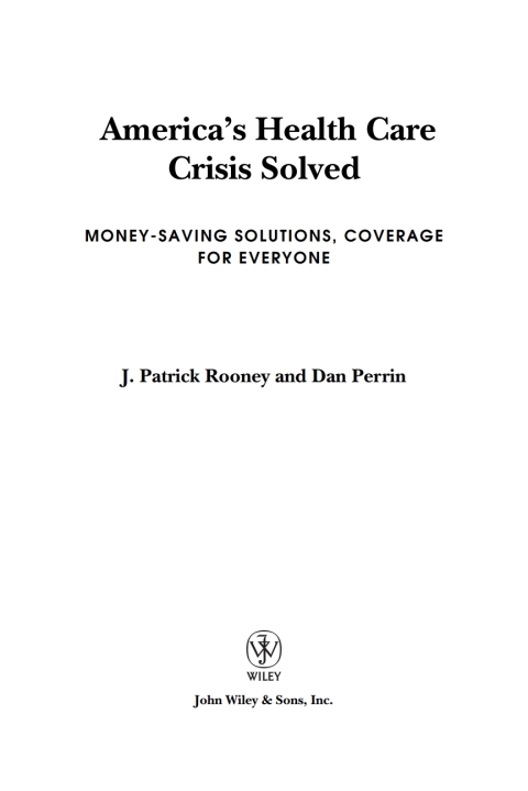 America's Health Care Crisis Solved: Money-Saving Solutions, Coverage for Everyone 