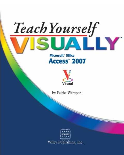 Teach Yourself VISUALLY Microsoft Office Access 2007 